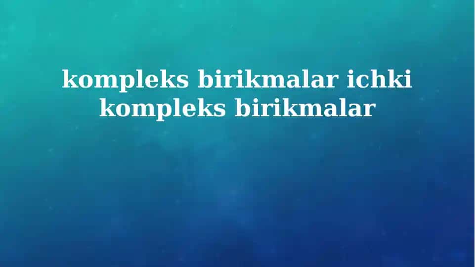 Kompleks birikmalar va ichki kompleks birikmalarning ta'rifi va shakllanishi