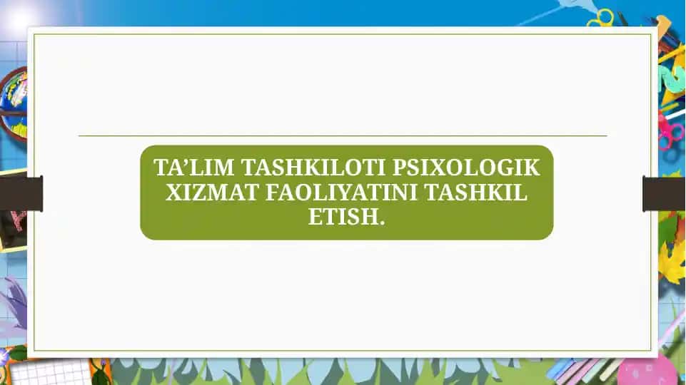 TA’LIM TASHKILOTI PSIXOLOGIK XIZMAT FAOLIYATINI TASHKIL ETISH