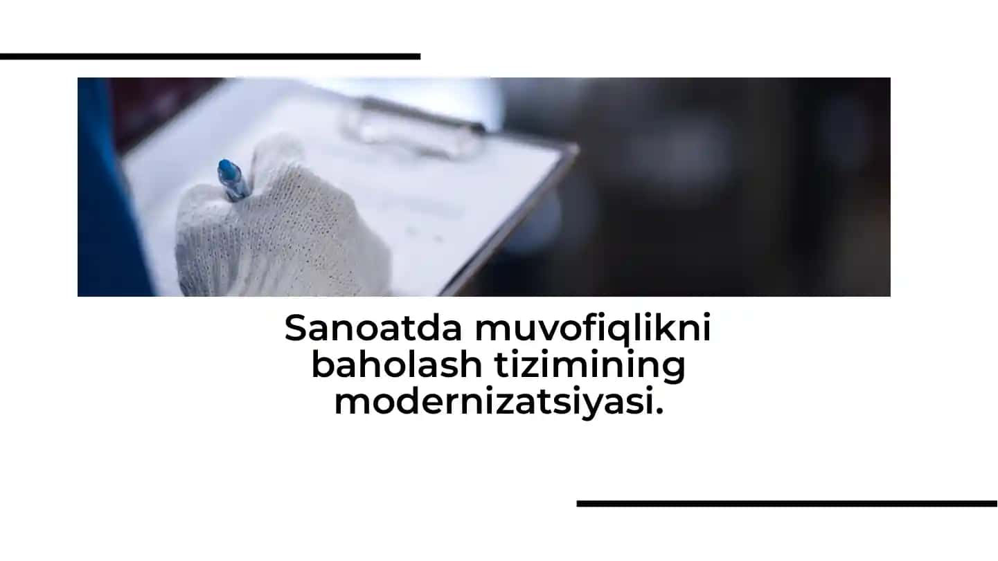 Sanoatda muvofiqlikni baholash tizimining modernizatsiyasi