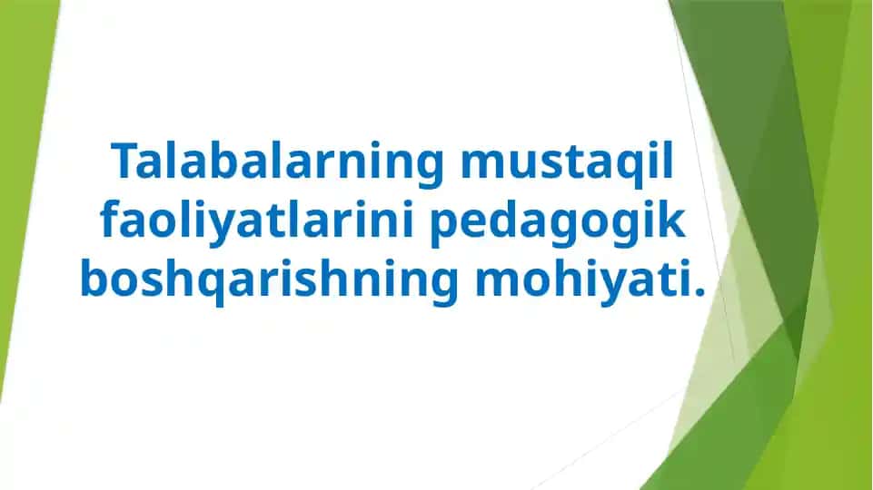 Talabalarning mustaqil faoliyatlarini pedagogik boshqarish