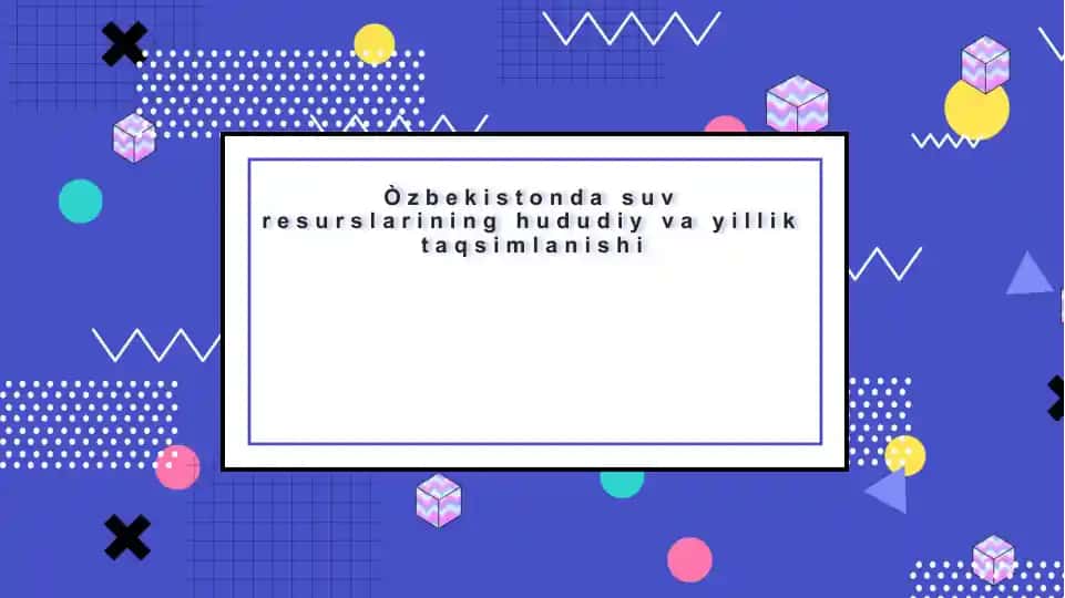 O‘zbekistonda suv resurslarining hududiy va yillik taqsimlanishi