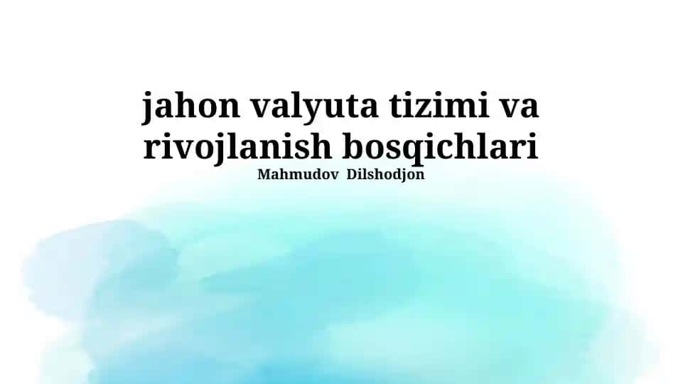 Jahon valyuta tizimi va rivojlanish bosqichlari