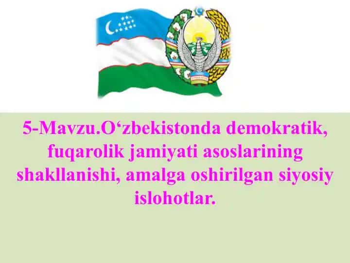 O‘zbekistonda demokratik, fuqarolik jamiyati asoslariningshakllanishi, amalga oshirilgan siyosiy islohotlar