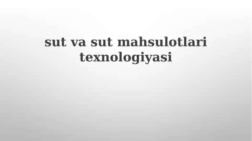 sut va sut mahsulotlari texnologiyasi