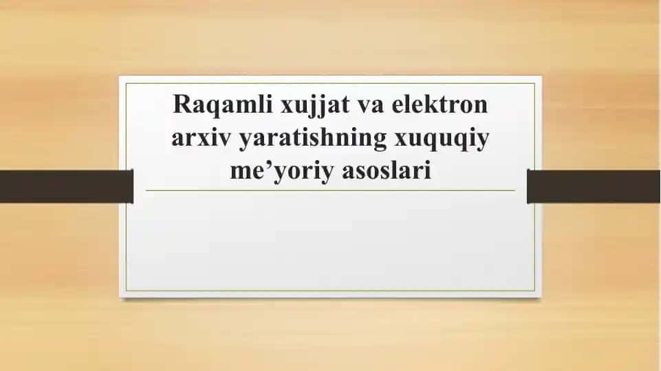 Raqamli xujjat va elektron arxiv yaratishning huquqi me'yoriyasi asoslar