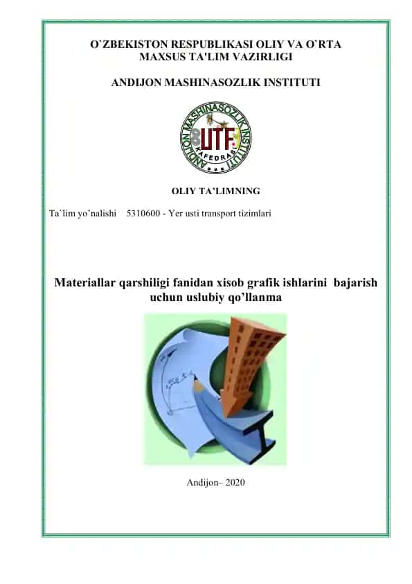 Materiallar qarshiligi fanidan xisob grafik ishlarini bajarish uchun uslubiy qo’llanma