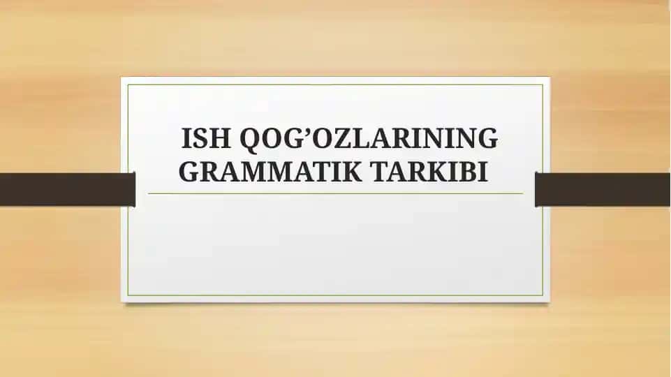 Ish qog’ozlarining grammatik tarkibi