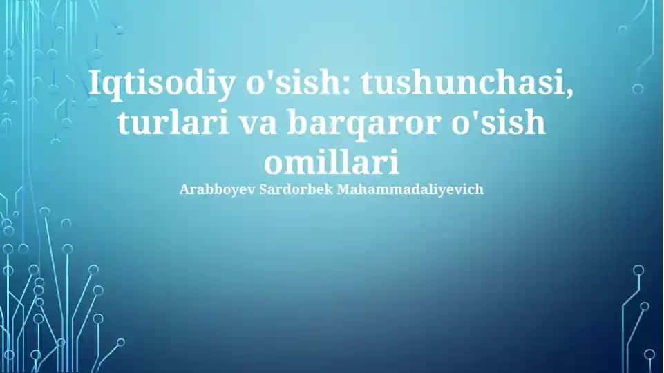 Iqtisodiy o'sish: tushunchasi, turlari va barqaror o'sish omillari