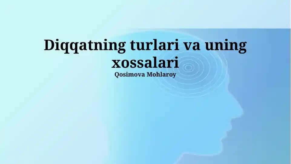 Diqqatning turlari va uning xossalari