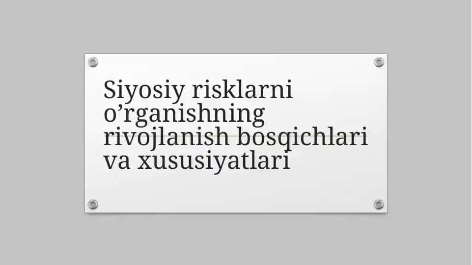 Siyosiy risklarni o’rganishning rivojlanish bosqichlari va xususiyatlari