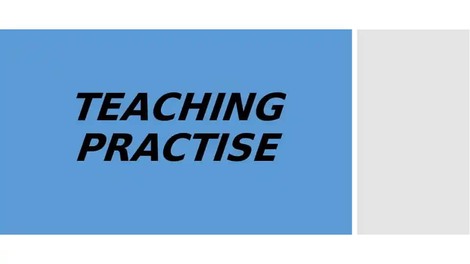 TEACHING PRACTISE