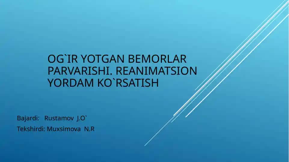 Og`ir yotgan bemorlar parvarishi. Reanimatsion yordam ko`rsatish
