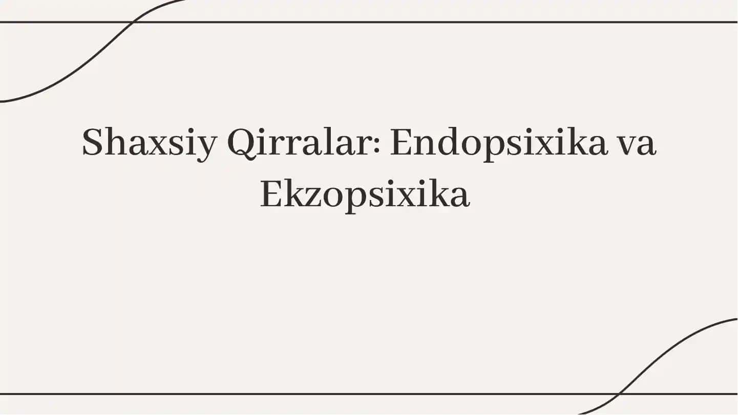Shaxsiy Qirralar: Endopsixika va Ekzopsixika