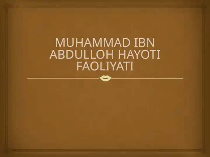 MUHAMMAD IBN ABDULLOH HAYOTI FAOLIYATI