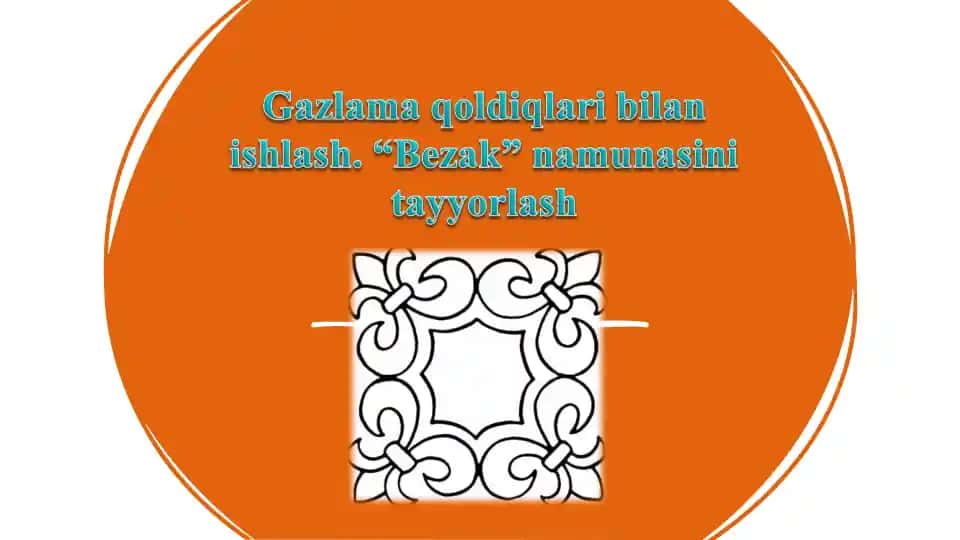 Gazlama qoldiqlari bilan ishlash. “Bezak” namunasini tayyorlash
