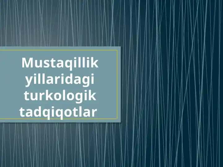 Mustaqillik yillaridagi turkologik tadqiqotlar
