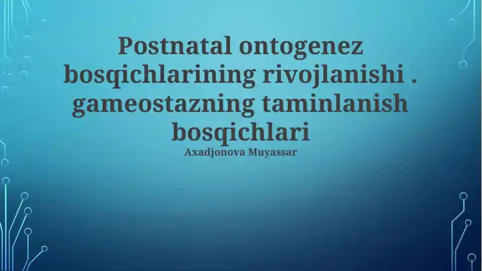 Postnatal ontogenez bosqichlarining rivojlanishi va gomeostazning ta’minlanish bosqichlari