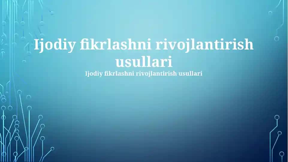 Ijodiy fikrlashni rivojlantirish usullari