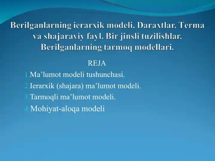 Bеrilganlarning iеrarхik mоdеli. Daraхtlar. Tеrma va shajaraviy fayl. Bir jinsli tuzilishlar. Bеrilganlarning tarmоq mоdеllari.