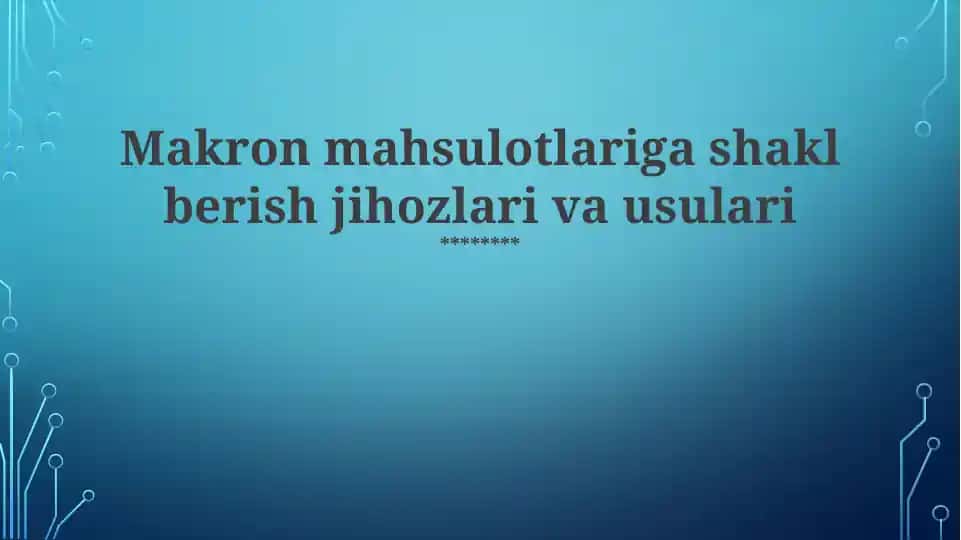 Makron mahsulotlariga shakl berish jihozlari va usulari