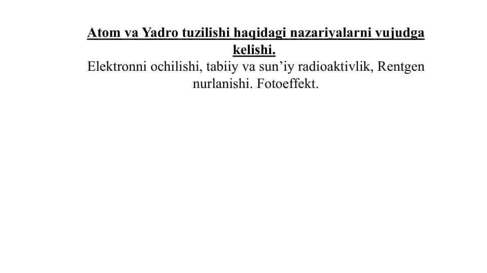 Atom va Yadro tuzilishi haqida nazariyalar
