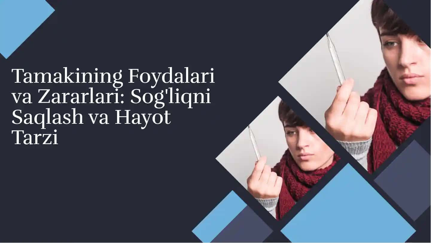 Tamakning Foydalari va Zararlari