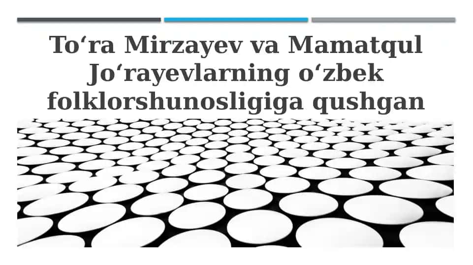 Toʻra Mirzayev va Mamatqul Joʻrayevning o‘zbek folklorshunosligiga qushgan hissasi