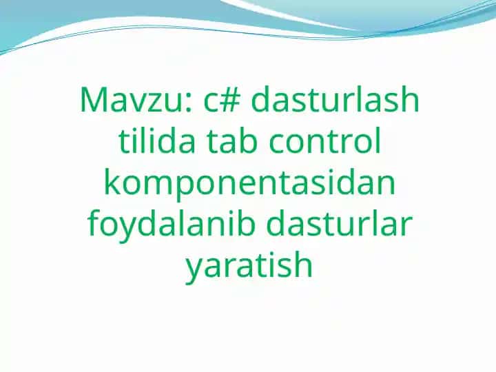 C# dasturlash tilida Tab Control komponentasidan foydalanib dasturlar yaratish