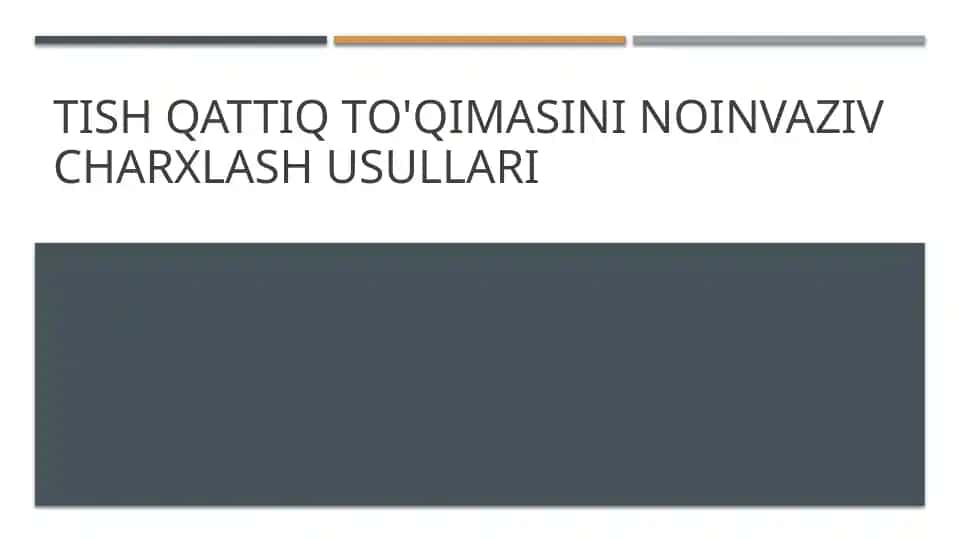 Tish qattiq to'qimasini noinvaziv charxlash usullari