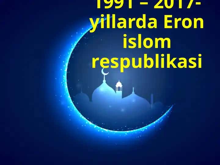 Eron Islom Respublikasi 1991-2017 Yillar