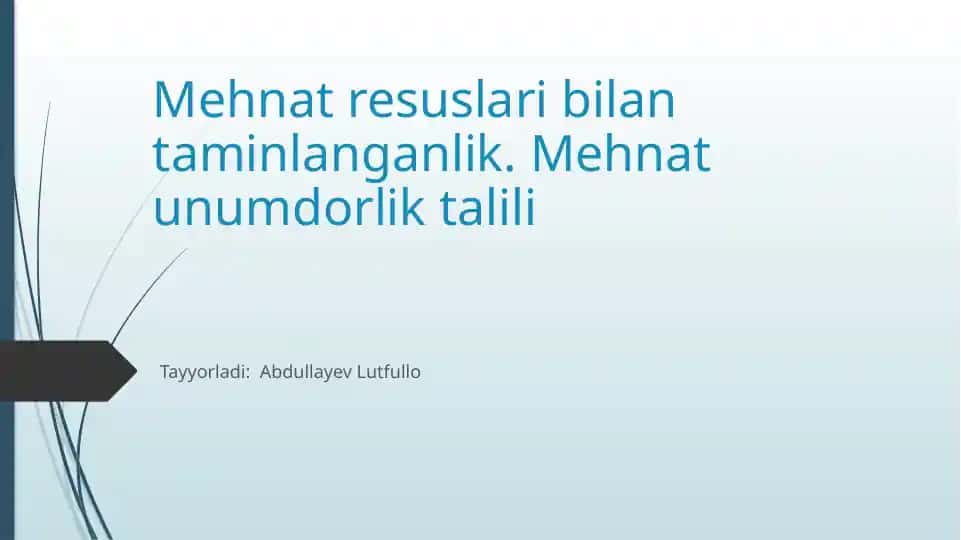Mehnat resurslari bilan taminlanganlik. Mehnat unumdorlik talili