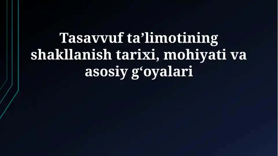 Tasavvuf taʼlimotining shakllanish tarixi, mohiyati va asosiy gʻoyalari