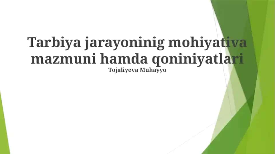 Tarbiya jarayoninig mohiyativa mazmuni hamda qoniniyatlari