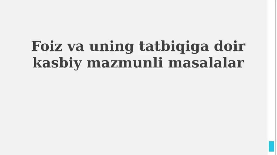 Foiz va uning tatbiqiga doir kasbiy mazmunli masalalar