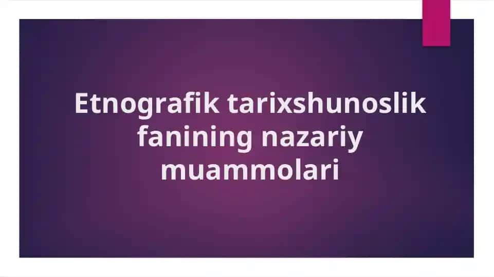 Etnografik tarixshunoslik fanining nazariy muammolari