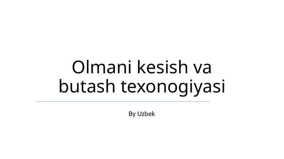 Olmani kesish va butash texonogiyasi