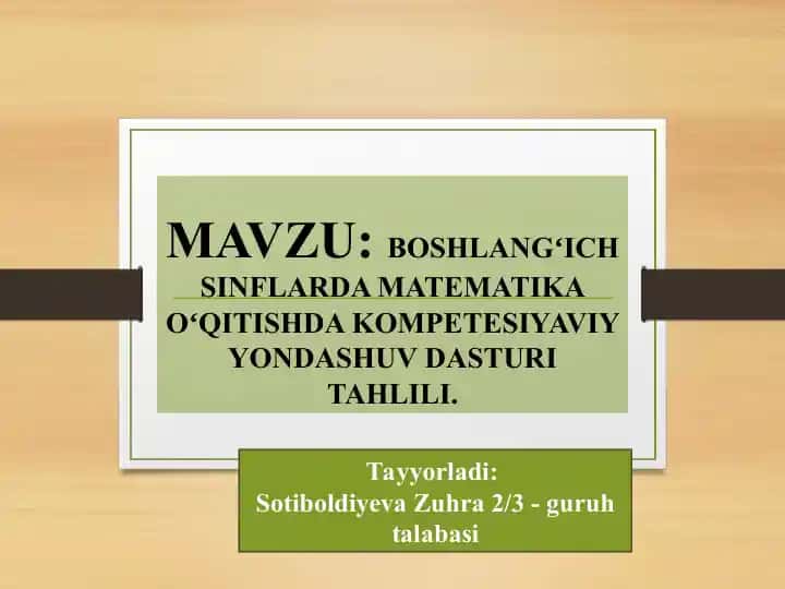 BOSHLANGʻICH SINFLARDA MATEMATIKA OʻQITISHDA KOMPETESIYAVIY YONDASHUV DASTURI TAHLILI