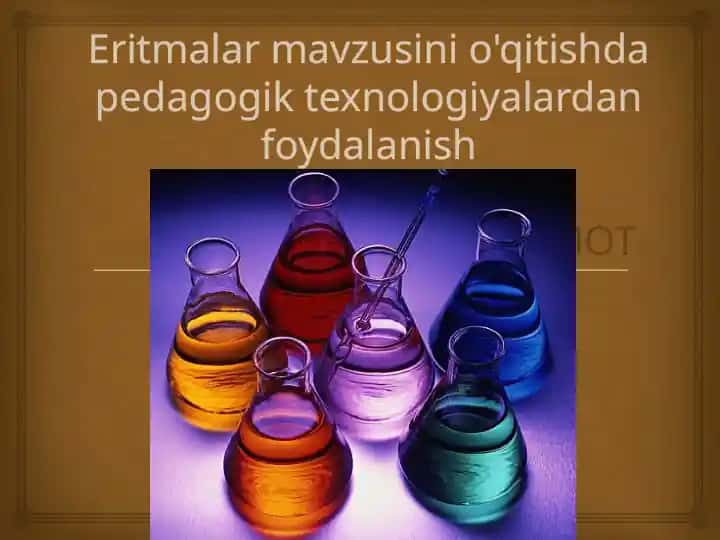 Eritmalar mavzusini o'qitishda pedagogik texnologiyalardan foydalanish