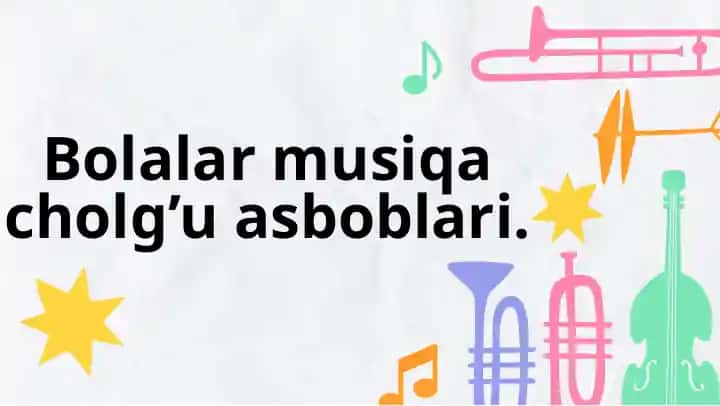 Bolalar musiqa cholg’u asboblari.