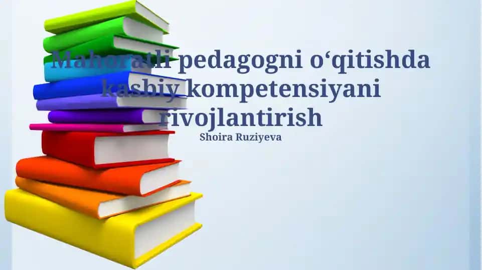 Mahoratli pedagogni oʻqitishda kasbiy kompetensiyani rivojlantirish