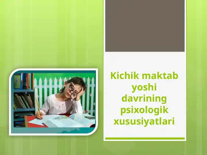 Kichik maktab yoshi davrining psixologik xususiyatlari