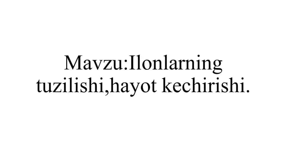 Ilonlarning tuzilishi va hayot kechirishi