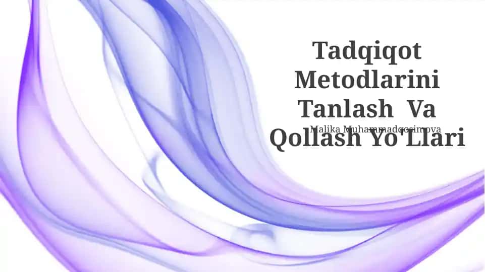 Tadqiqot Metodlarini Tanlash Va Qollash Yo'Llari