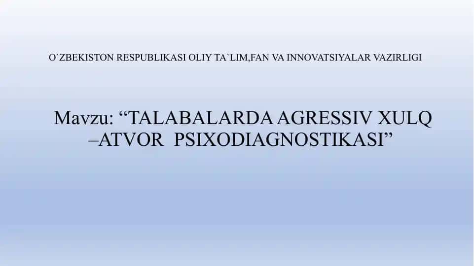 TALABALARDA AGRESSIV XULQ –ATVOR PSIXODIAGNOSTIKASI