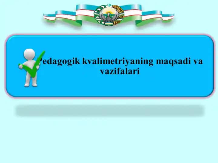 Pedagogik kvalimetriyaning maqsadi va vazifalari