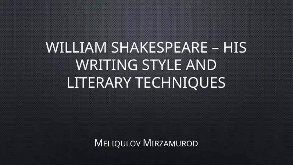 William Shakespeare – His Writing Style and Literary Techniques
