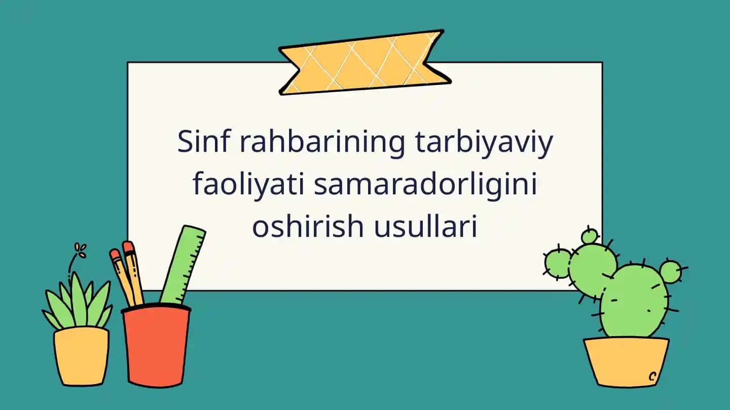 Sinf Rahbarining Tarbiyaviy Faoliyati Samaradorligini Oshirish Usullari