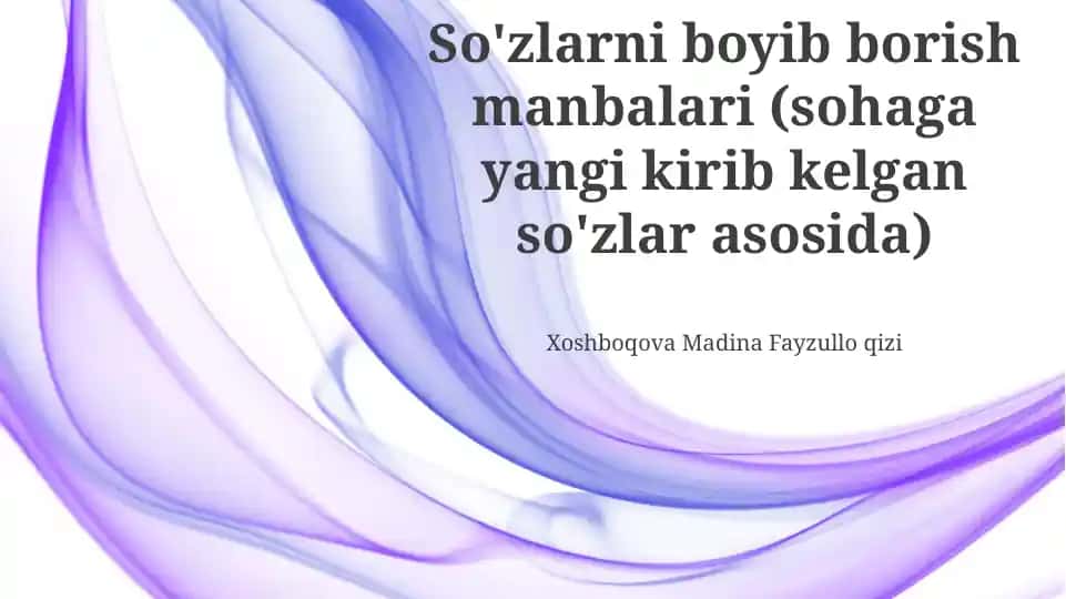 So‘zlarni boyib borish manbalari (sohaga yangi kirib kelgan so‘zlar asosida)