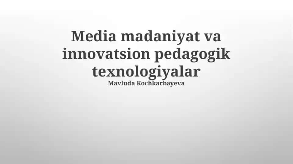 Media madaniyat va innovatsion pedagogik texnologiyalar
