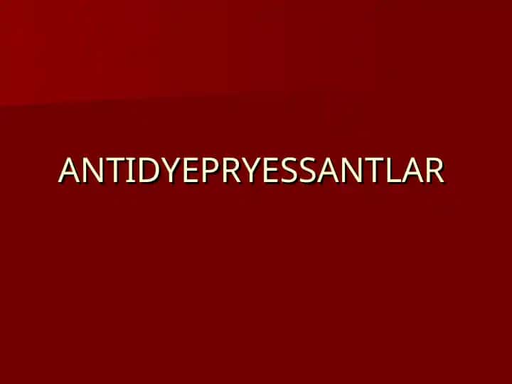 ANTIDYEPRYESSANTLAR